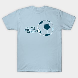 football Imagine believe achieve T-Shirt